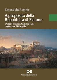 A proposito della Repubblica di Platone. Dialogo tra uno studente e un professore di filosofia - Librerie.coop A proposito della Repubblica di Platone. Dialogo tra uno studente e un professore di filosofia - Librerie.coop