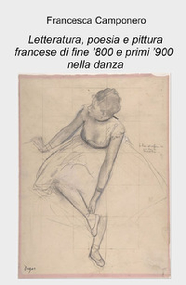 Letteratura, poesia e pittura francese di fine '800 e primi '900 nella danza - Librerie.coop Letteratura, poesia e pittura francese di fine '800 e primi '900 nella danza - Librerie.coop