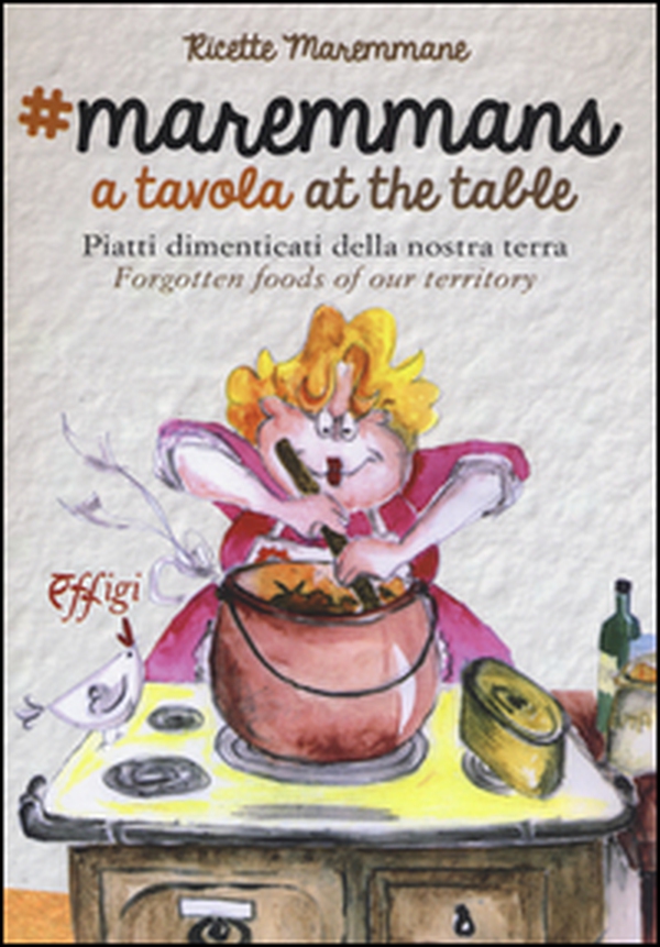 Maremmans a tavola. Piatti dimenticati della nostra terra - Librerie.coop Maremmans a tavola. Piatti dimenticati della nostra terra - Librerie.coop