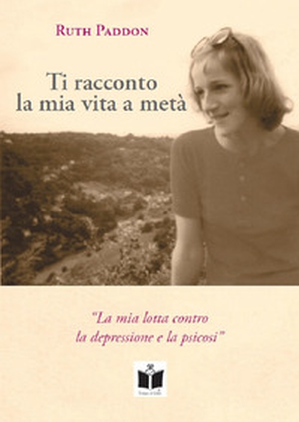 Ti racconto la mia vita a metà. La mia lotta contro la depressione e la psicosi - Librerie.coop Ti racconto la mia vita a metà. La mia lotta contro la depressione e la psicosi - Librerie.coop