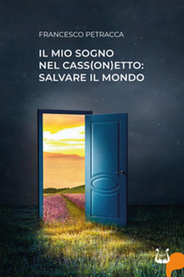 Il mio sogno nel cass(on)etto: salvare il mondo - Librerie.coop Il mio sogno nel cass(on)etto: salvare il mondo - Librerie.coop