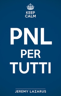 Keep calm. PNL per tutti - Librerie.coop