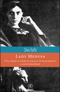 Lady Medusa. Vita, poesia e amori di Amalia Guglielminetti - Librerie.coop