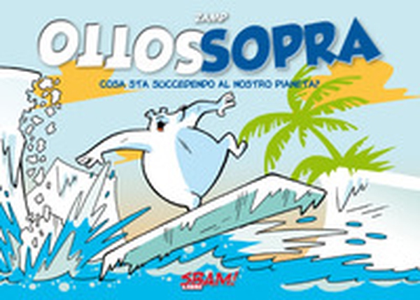 Sottosopra. Cosa sta succedendo al nostro pianeta? - Librerie.coop Sottosopra. Cosa sta succedendo al nostro pianeta? - Librerie.coop