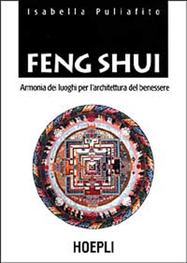 Feng Shui. Armonia dei luoghi per l'architettura del benessere - Librerie.coop Feng Shui. Armonia dei luoghi per l'architettura del benessere - Librerie.coop