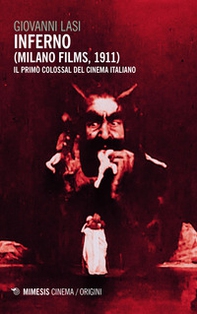 Inferno (Milano Films 1911). Il primo colossal del cinema italiano - Librerie.coop Inferno (Milano Films 1911). Il primo colossal del cinema italiano - Librerie.coop