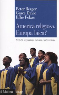 America religiosa, Europa laica? Perché il secolarismo europeo è un'eccezione - Librerie.coop