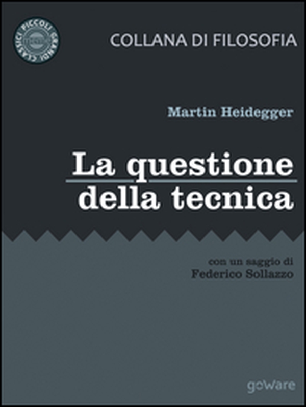 La questione della tecnica - Librerie.coop La questione della tecnica - Librerie.coop