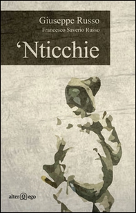 'Nticchie. Poesie, racconti e riflessioni dall'altra Napoli - Librerie.coop