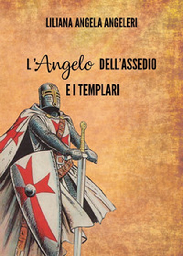 L'angelo dell'assedio e i templari - Librerie.coop L'angelo dell'assedio e i templari - Librerie.coop