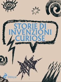 Storie di invenzioni curiose - Librerie.coop