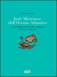 Isole misteriose dell'Oceano Atlantico. La loro raffigurazione nella cartografia fra storia e leggenda - Librerie.coop