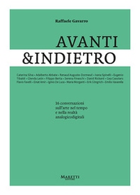 Avanti&indietro. 16 conversazioni sull'arte nel tempo e nella realtà analogicodigitali - Librerie.coop