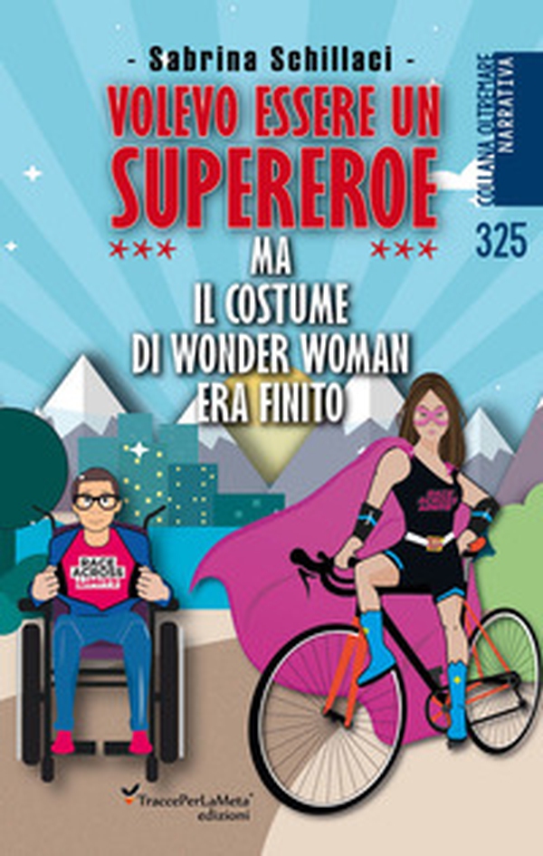 Volevo essere un supereroe ma il costume di wonder woman era finito - Librerie.coop Volevo essere un supereroe ma il costume di wonder woman era finito - Librerie.coop