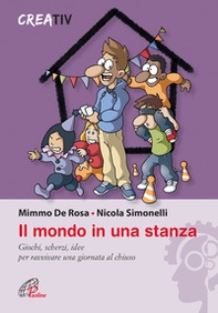 Il mondo in una stanza. Giochi, scherzi, idee per ravvivare una giornata al chiuso - Librerie.coop Il mondo in una stanza. Giochi, scherzi, idee per ravvivare una giornata al chiuso - Librerie.coop