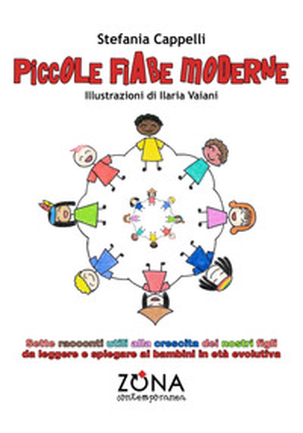 Piccole fiabe moderne. Sette racconti utili alla crescita dei nostri figli da leggere e spiegare ai bambini in età evolutiva - Librerie.coop Piccole fiabe moderne. Sette racconti utili alla crescita dei nostri figli da leggere e spiegare ai bambini in età evolutiva - Librerie.coop