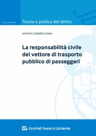 La responsabilità civile del vettore di trasporto pubblico di passeggeri - Librerie.coop