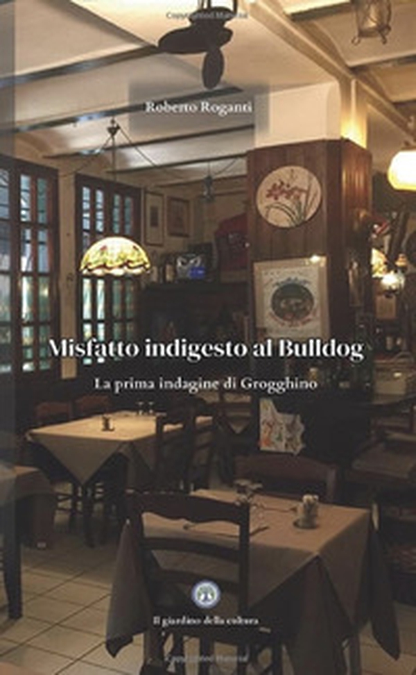 Misfatto indigesto al Bulldog. La prima indagine di Grogghino - Librerie.coop Misfatto indigesto al Bulldog. La prima indagine di Grogghino - Librerie.coop