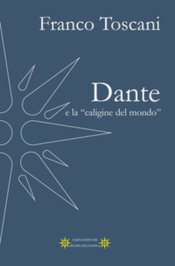 Dante e la «caligine del mondo» - Librerie.coop Dante e la «caligine del mondo» - Librerie.coop