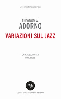 Variazioni sul jazz. Critica della musica come merce - Librerie.coop Variazioni sul jazz. Critica della musica come merce - Librerie.coop