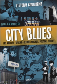 City blues. Los Angeles - Berlino - Detroit: musiche, persone, storie - Librerie.coop City blues. Los Angeles - Berlino - Detroit: musiche, persone, storie - Librerie.coop