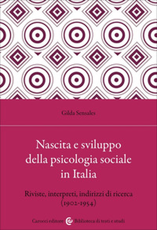 Nascita e sviluppo della psicologia sociale in Italia. Riviste, interpreti, indirizzi di ricerca (1902-1954) - Librerie.coop