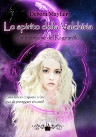 Lo spirito della valchiria. Le cronache di Ragnarök - Vol. 2 - Librerie.coop