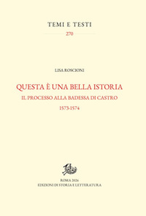 Questa è una bella istoria. Il processo alla badessa di Castro, 1573-1574 - Librerie.coop