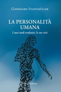 La personalità umana. I suoi stadi evolutivi, le sue crisi - Librerie.coop