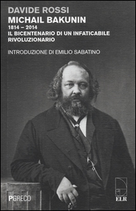 Michail Bakunin (1814-2014). Il bicentenario di un infaticabile rivoluzionario - Librerie.coop