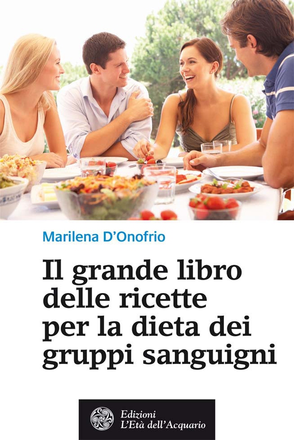 Il grande libro delle ricette per la dieta dei gruppi sanguigni - Librerie.coop Il grande libro delle ricette per la dieta dei gruppi sanguigni - Librerie.coop