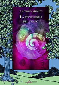 La conchiglia del tempo - Librerie.coop La conchiglia del tempo - Librerie.coop
