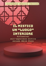 Il Mistico: un «luogo» interiore. Riflessioni sull'esperienza mistica secondo Edith Stein - Librerie.coop