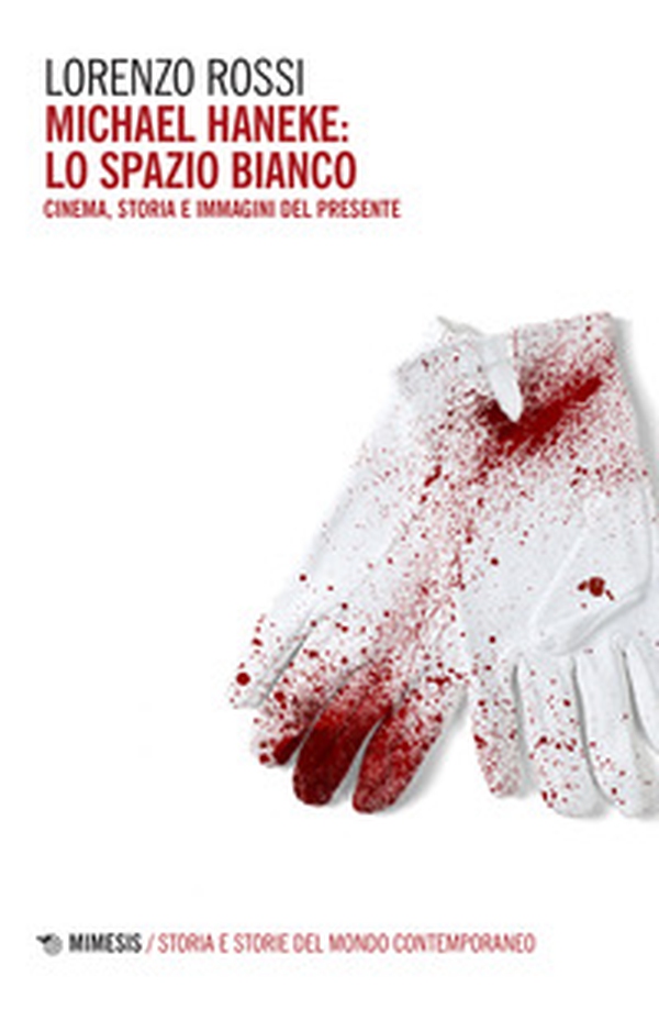 Michael Haneke: lo spazio bianco. Cinema, storia e immagini del presente - Librerie.coop Michael Haneke: lo spazio bianco. Cinema, storia e immagini del presente - Librerie.coop