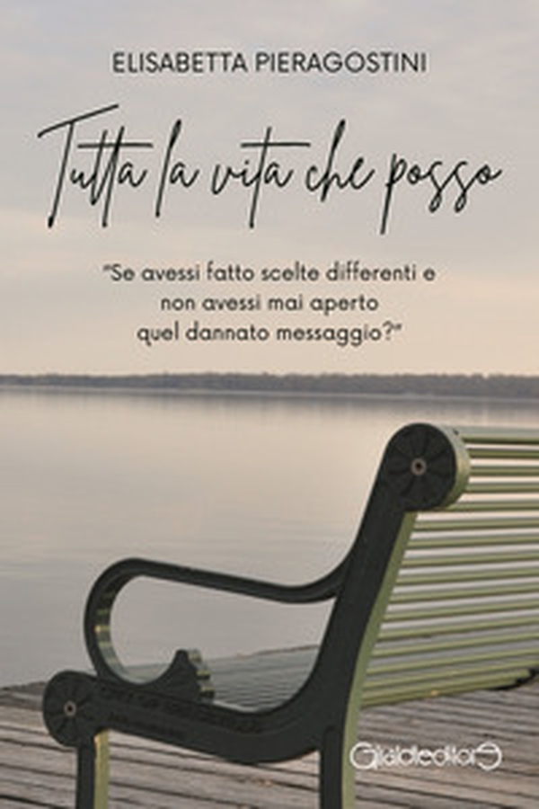Tutta la vita che posso. Se avessi fatto scelte differenti e non avessi mai aperto quel dannato messaggio? - Librerie.coop Tutta la vita che posso. Se avessi fatto scelte differenti e non avessi mai aperto quel dannato messaggio? - Librerie.coop