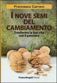 I nove semi del cambiamento. Trasforma la tua vita con il pensiero - Librerie.coop