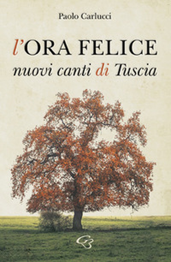 L'ora felice. Nuovi canti di Tuscia - Librerie.coop L'ora felice. Nuovi canti di Tuscia - Librerie.coop