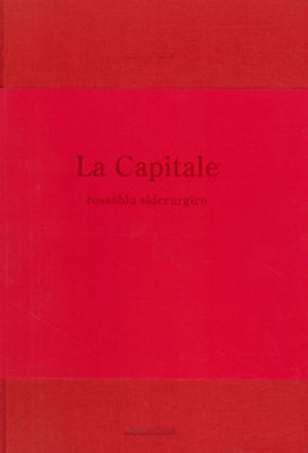La capitale. Rossoblu siderurgico - Librerie.coop La capitale. Rossoblu siderurgico - Librerie.coop