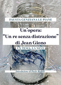 Un'opera: «Un re senza distrazione» di Jean Giono. Un tema: la neve - Librerie.coop