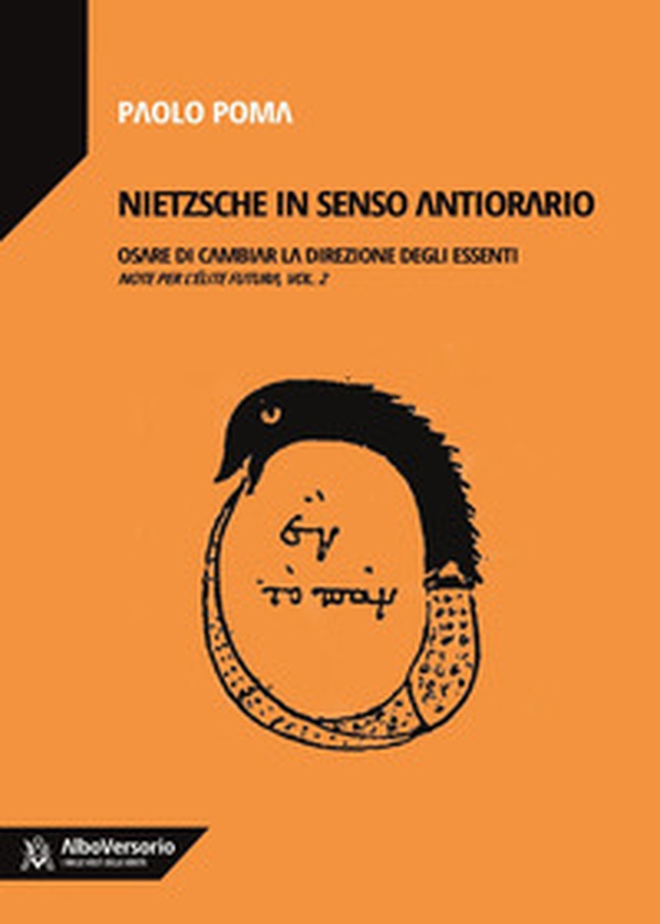 Nietzsche in senso antiorario. Osare di cambiar la direzione degli essenti. Note per l'élite futura - Librerie.coop Nietzsche in senso antiorario. Osare di cambiar la direzione degli essenti. Note per l'élite futura - Librerie.coop