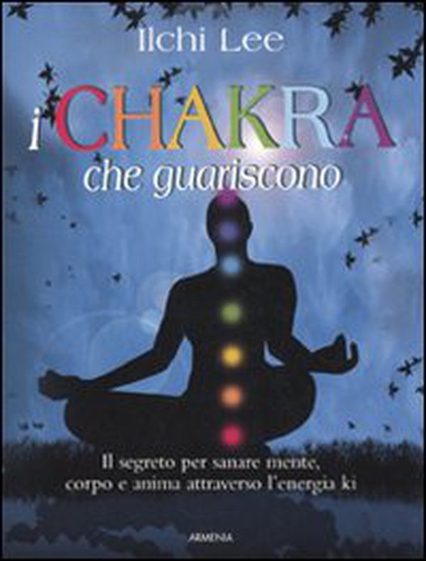 I chakra che guariscono - Librerie.coop I chakra che guariscono - Librerie.coop