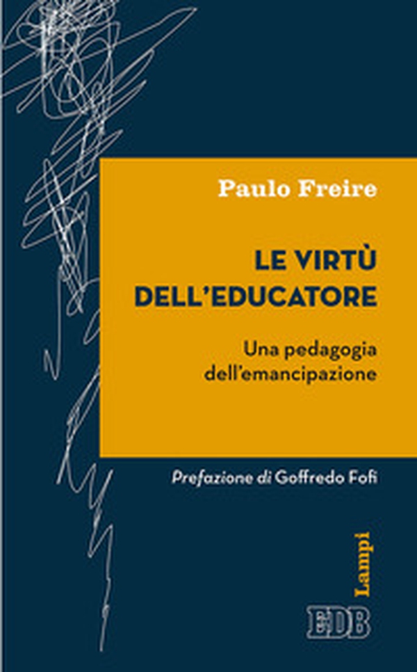 Le virtù dell'educatore. Una pedagogia dell'emancipazione - Librerie.coop Le virtù dell'educatore. Una pedagogia dell'emancipazione - Librerie.coop