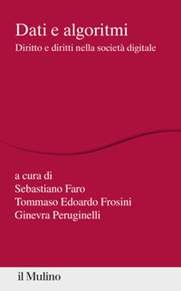 Dati e algoritmi. Diritto e diritti nella società digitale - Librerie.coop Dati e algoritmi. Diritto e diritti nella società digitale - Librerie.coop