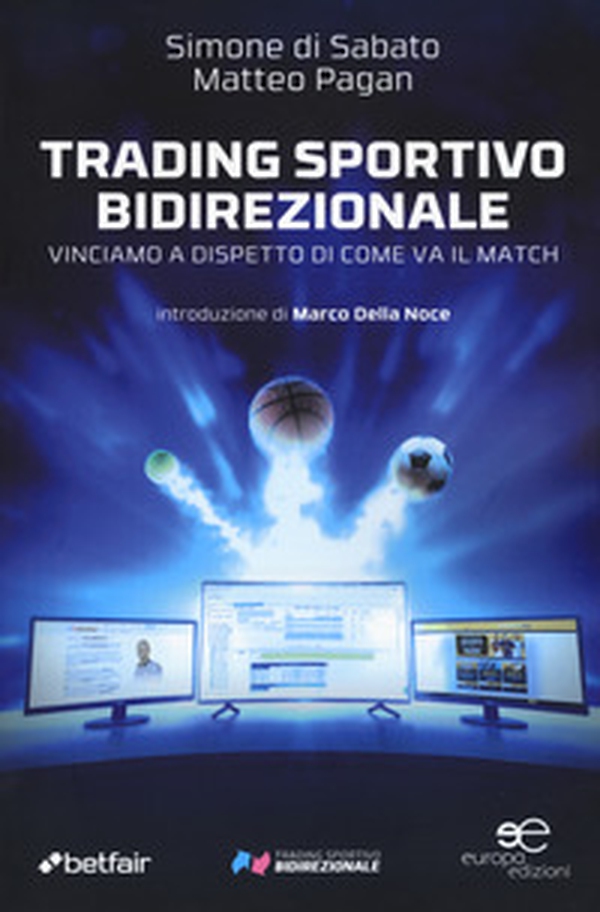Trading sportivo bidirezionale. Vinciamo a dispetto di come va il match - Librerie.coop Trading sportivo bidirezionale. Vinciamo a dispetto di come va il match - Librerie.coop