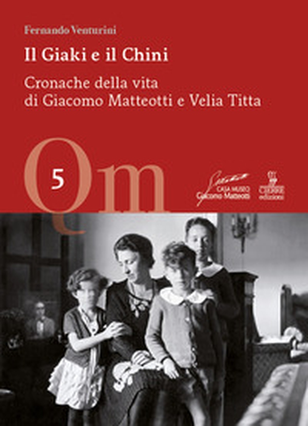 Il Giaki e il Chini. Cronache della vita di Giacomo Matteotti e Velia Titta - Librerie.coop Il Giaki e il Chini. Cronache della vita di Giacomo Matteotti e Velia Titta - Librerie.coop