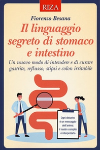 Il linguaggio segreto di stomaco e intestino. Un nuovo modo di intendere e di curare gastrite, reflusso, stipsi e colon irritabile - Librerie.coop