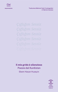 Il mio grido è silenzioso. Poesie dal Kurdistan - Librerie.coop