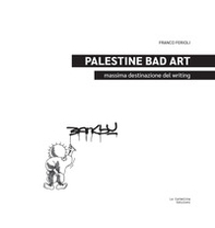 Palestine Bad Art. Massima destinazione del writing - Librerie.coop