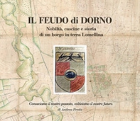 Il feudo di Dorno. Nobiltà, cascine e storia di un borgo in terra lomellina - Librerie.coop Il feudo di Dorno. Nobiltà, cascine e storia di un borgo in terra lomellina - Librerie.coop