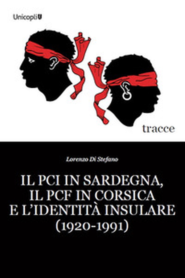 Il PCI in Sardegna, il PCF in Corsica e l'identità insulare (1920-1991) - Librerie.coop Il PCI in Sardegna, il PCF in Corsica e l'identità insulare (1920-1991) - Librerie.coop